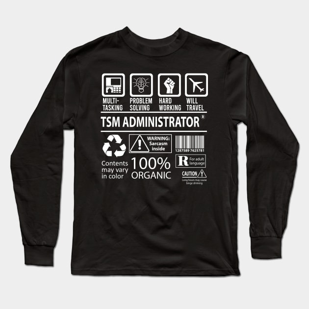 Tsm Administrator T Shirt - MultiTasking Certified Job Gift Item Tee Long Sleeve T-Shirt by Aquastal